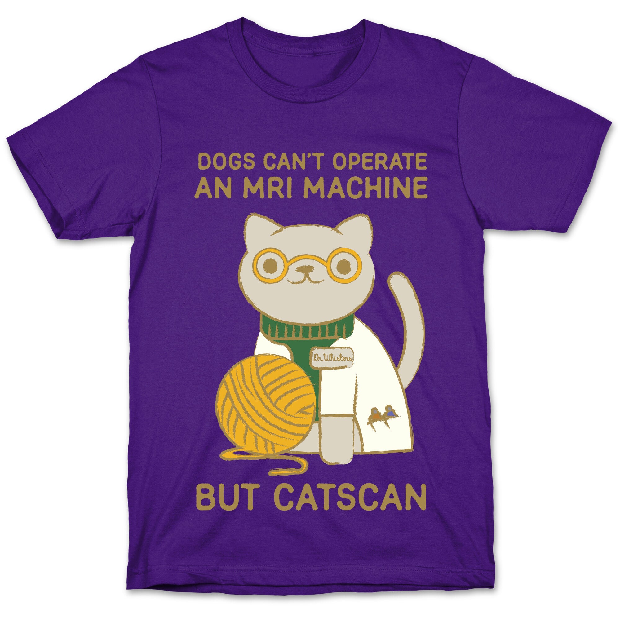 Dogs Can't Operate an MRI Machine T-Shirt